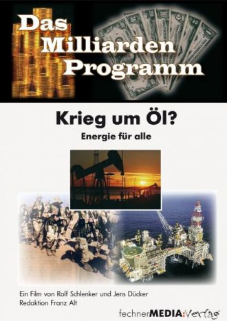 Das Milliardenprogramm - Krieg um Oel?