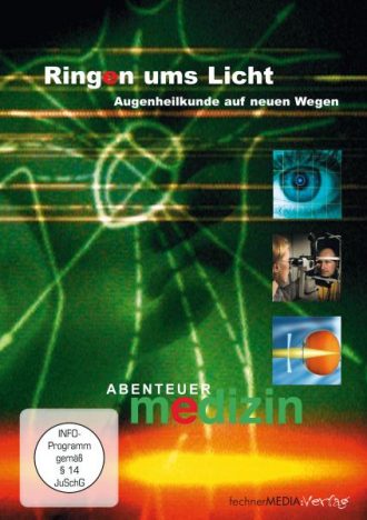 Ringen ums Licht: Augenheilkunde auf neuen Wegen